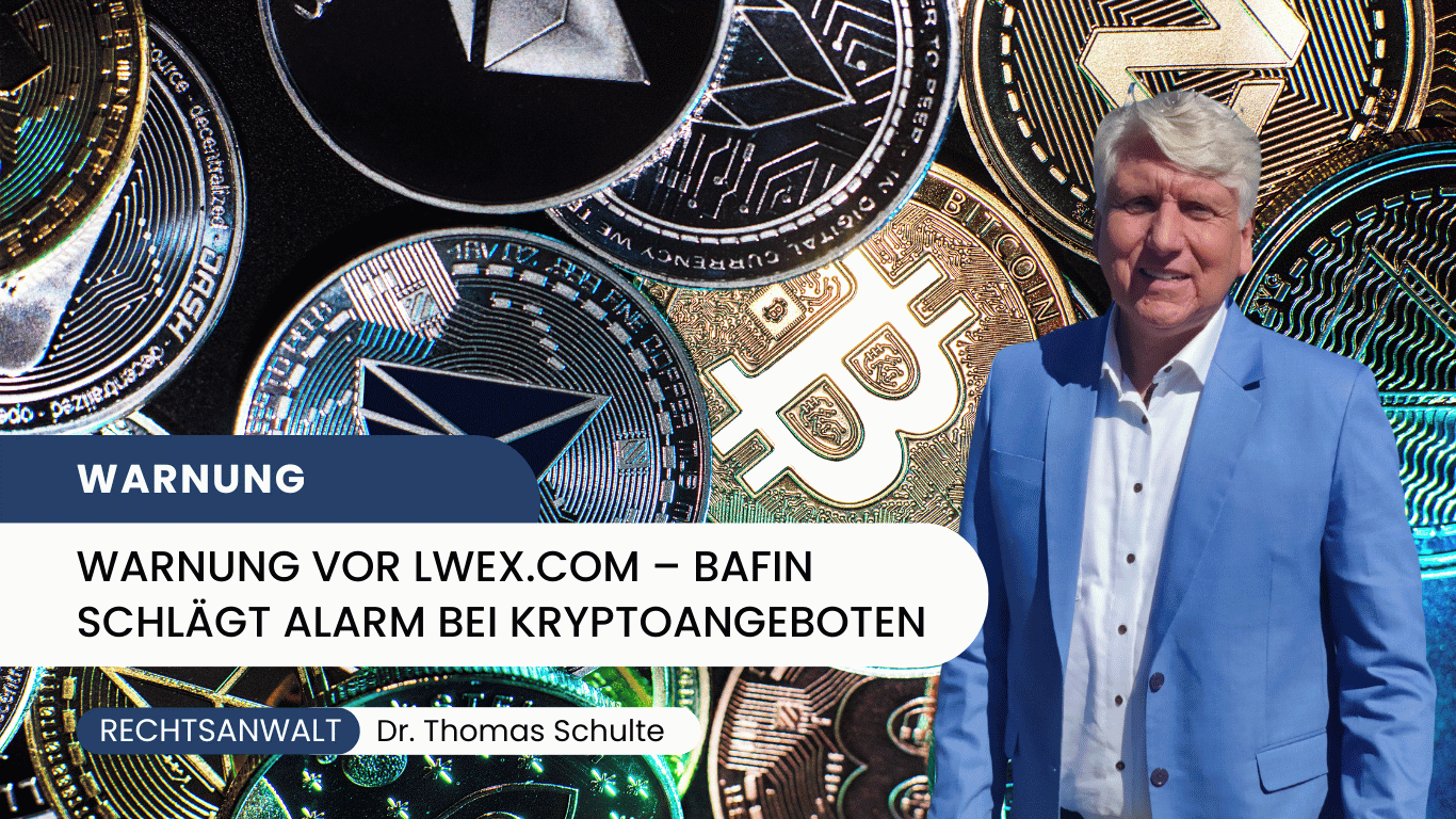 Warnung vor lwex.com – BaFin schlägt Alarm bei Kryptoangeboten - Dr Thomas Schulte