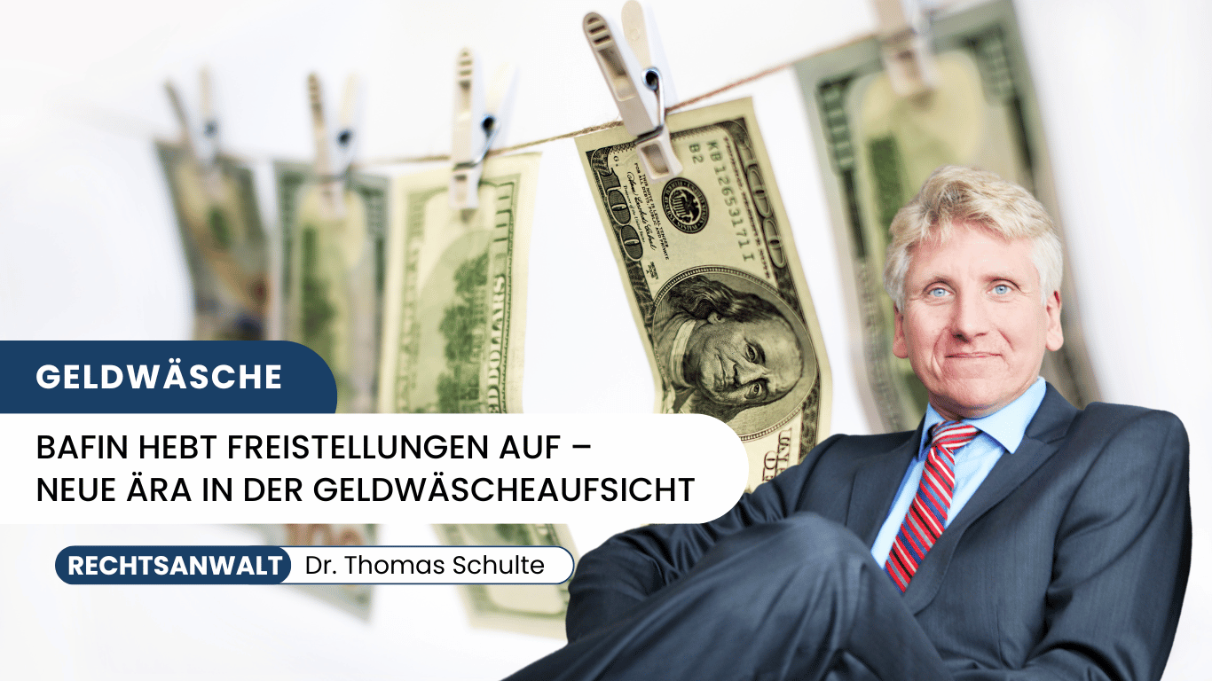 BaFin hebt Freistellungen auf – Neue Ära in der Geldwäscheaufsicht - Dr Thomas Schulte
