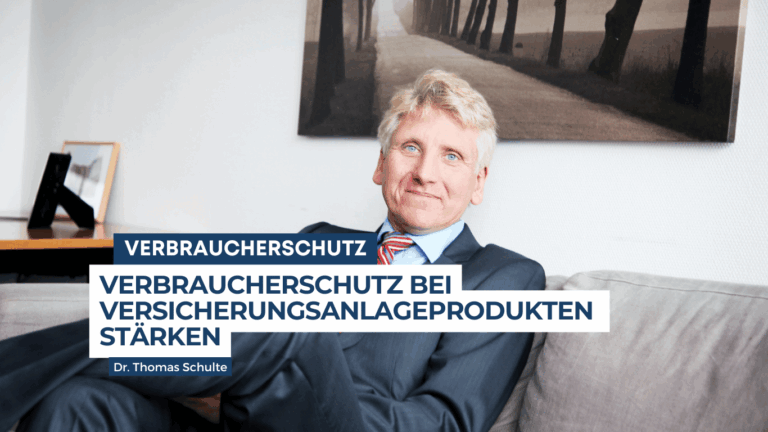 Verbraucherschutz bei Versicherungsanlageprodukten stärken - Dr. Thomas Schulte