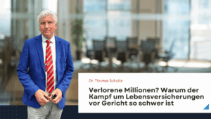 Verlorene Millionen? Warum der Kampf um Lebensversicherungen vor Gericht so schwer ist - Dr. Thomas Schulte Lebensversicherung