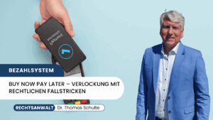 Buy now pay later – Verlockung mit rechtlichen Fallstricken - Dr Thomas Schulte