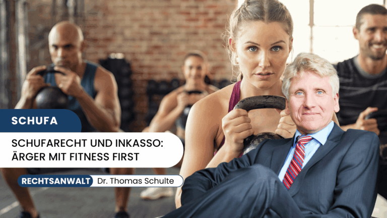 Schufarecht und Inkasso- Ärger mit Fitness First - Dr. Thomas Schulte
