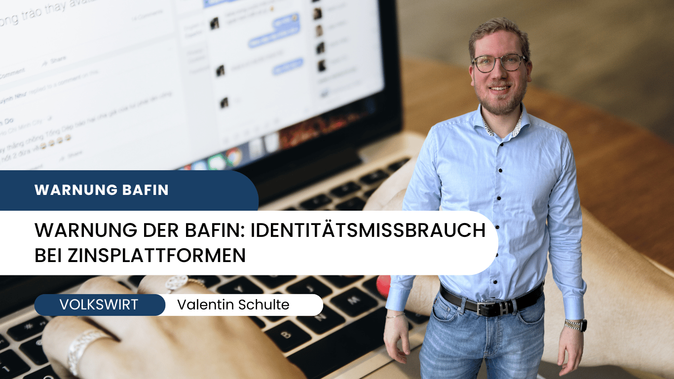 Warnung der BaFin- Identitätsmissbrauch bei Zinsplattformen - Valentin Schulte