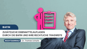 Zusätzliche Eigenmittelauflagen durch die BaFin und ihre rechtliche Tragweite - Dr Thomas Schulte