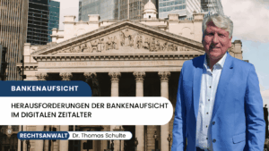 Herausforderungen der Bankenaufsicht im digitalen Zeitalter - Dr Thomas Schulte