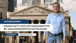 Mangelhafte Geschäftsorganisation bei Auslandsbanken in Deutschland - Valentin Schulte