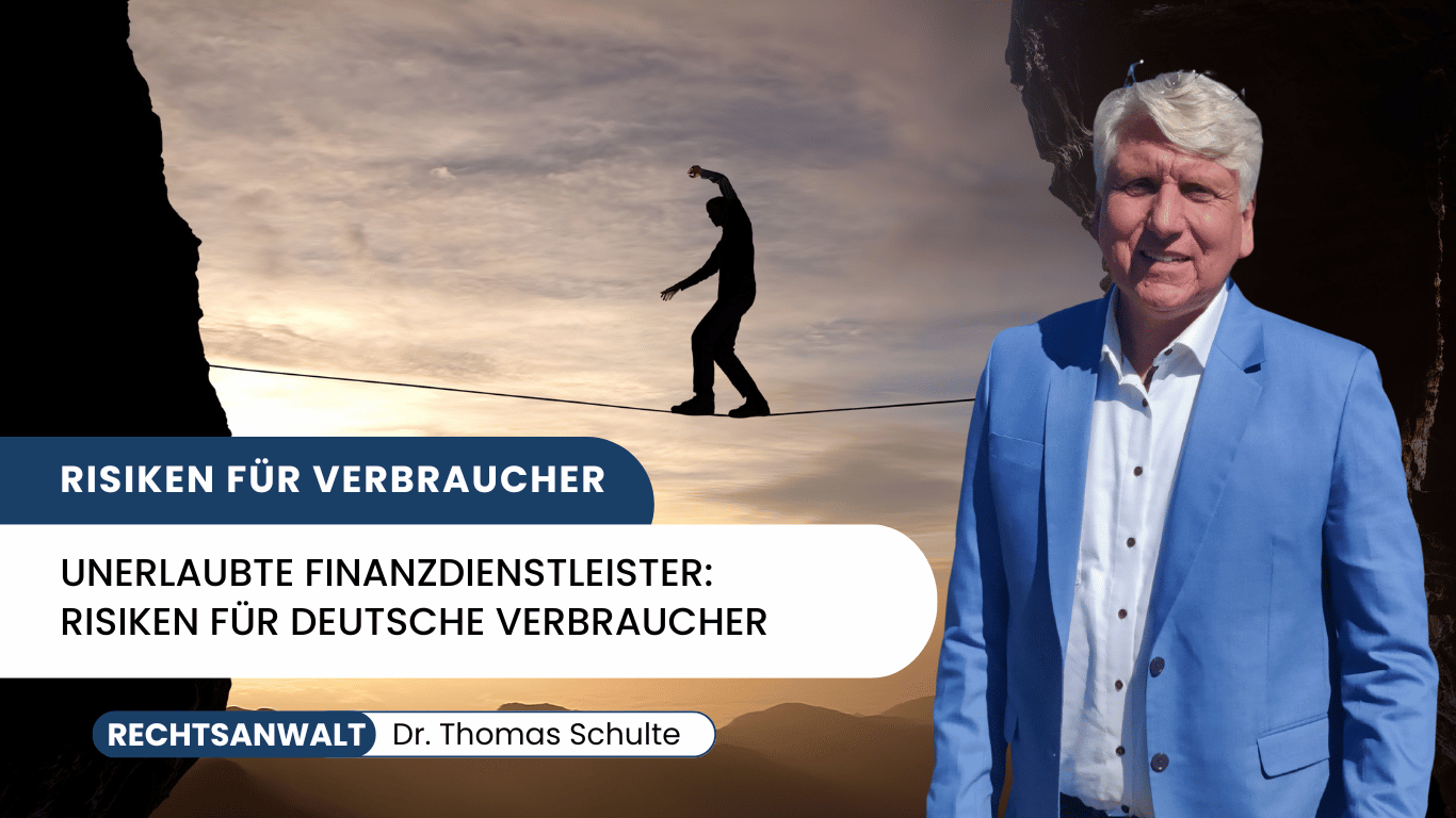 Unerlaubte Finanzdienstleister- Risiken für deutsche Verbraucher - Dr Thomas Schulte