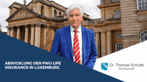 Abwicklung der FWU Life Insurance in Luxemburg - Dr Thomas Schulte