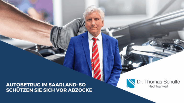 Autobetrug im Saarland- So schützen Sie sich vor Abzocke - Dr Thomas Schulte