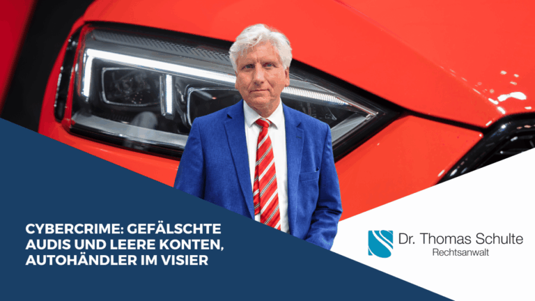 Cybercrime- gefälschte Audis und leere Konten, Autohändler im Visier - Dr Thomas Schulte