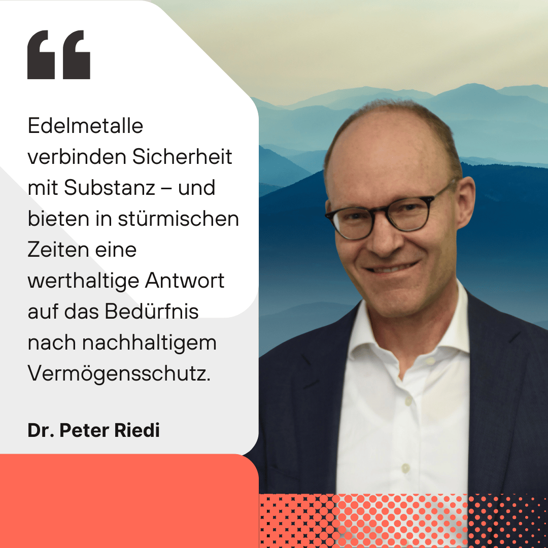 Edelmetalle zum Vermögensschutz - Dr. Peter Riedi