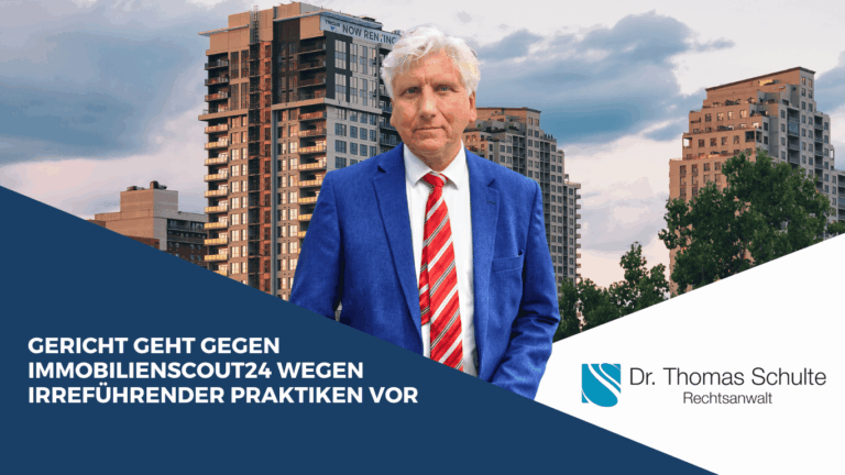Gericht geht gegen Immobilienscout24 wegen irreführender Praktiken vor - Dr. Thomas Schulte