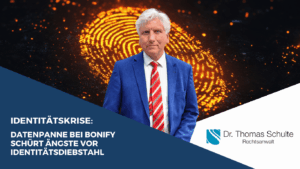 Identitätskrise- Datenpanne bei Bonify schürt Ängste vor Identitätsdiebstahl - Dr Thomas Schulte