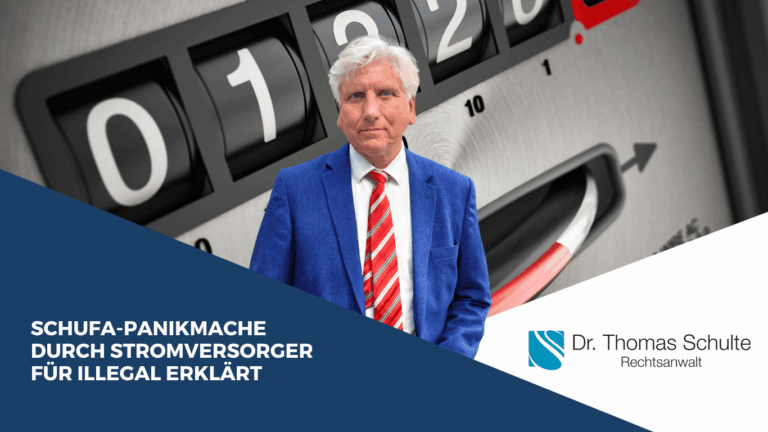 Schufa-Panikmache durch Stromversorger für illegal erklärt - Dr Thomas Schulte