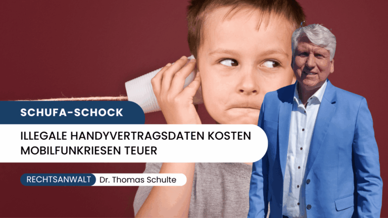 Schufa-Schock- Illegale Handyvertragsdaten kosten Mobilfunkriesen teuer - Dr Thomas Schulte