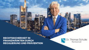 Rechtssicherheit in Finanzmärkten durch Regulierung und Prävention - Dr Schulte