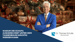 Warum die SCHUFA ausgerechnet unter dem Tannenbaum mächtig werden kann - Dr Thomas Schulte