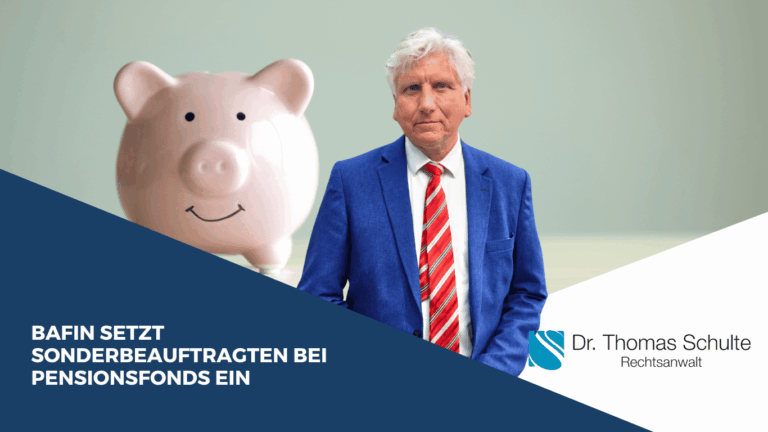 BaFin setzt Sonderbeauftragten bei Pensionsfonds ein - Dr Schulte