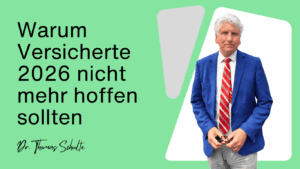 Warum Versicherte 2026 nicht mehr hoffen sollten - Dr Thomas Schulte