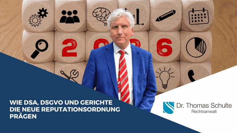 wie DSA, DSGVO und Gerichte die neue Reputationsordnung prägen - Dr Thomas Schulte