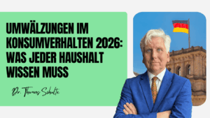 Umwälzungen im Konsumverhalten 2026 - Was jeder Haushalt wissen muss - Dr Thomas Schulte