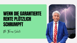 Wenn die garantierte Rente plötzlich schrumpft - Dr Thomas Schulte