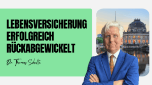 Lebensversicherung erfolgreich rückabgewickelt - Dr Thomas Schulte