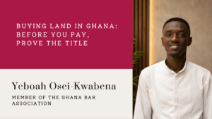 Buying Land in Ghana - Yeboah Osei-Kwabena