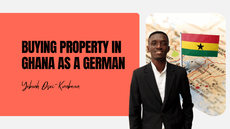 Buying Property in Ghana as a German - Yeboah Osei-Kwabena
