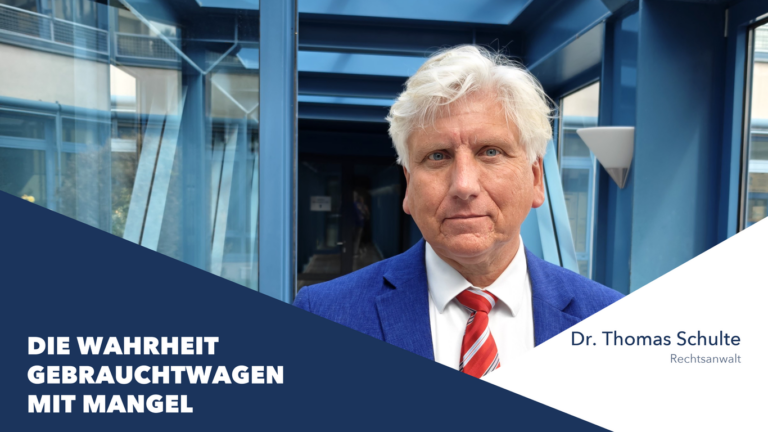 Rechtsanwalt Dr. Thomas Schulte – Gebrauchtwagen mit Mangel, die Wahrheit aus drei Fällen
