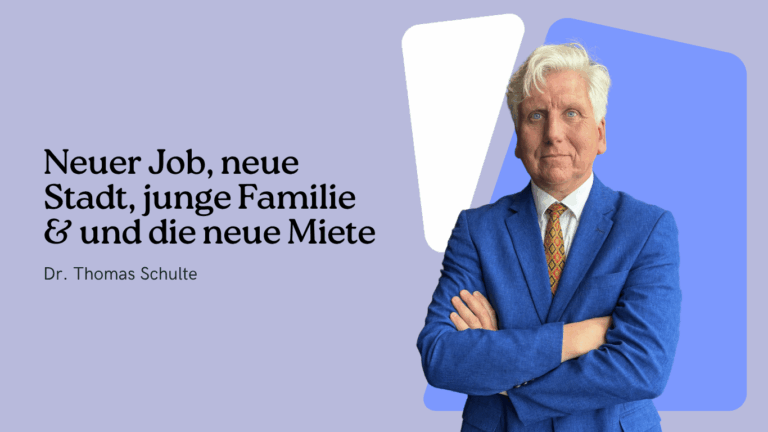 Neuer Job, neue Stadt, junge Familie & und die neue Miete - Dr Thomas Schulte