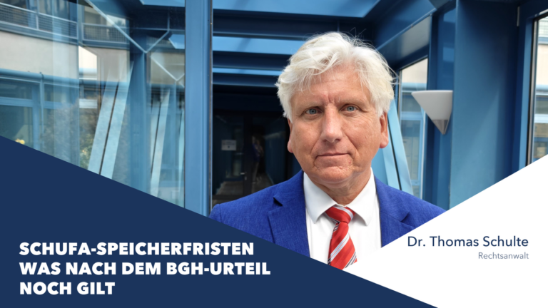 SCHUFA-Speicherfristen: Was nach dem BGH-Urteil noch gilt – Dr. Thomas Schulte